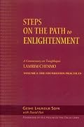 Steps on the Path to Enlightenment, Volume 1: A Commentary on the Lamrim Chenmo, The Foundational Practices