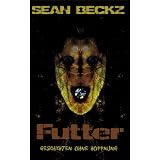 Futter - Geschichten ohne Hoffnung (Horror und Fiction Kurzgeschichten)von "Sean Beckz"