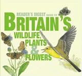 Reader's Digest Guide to Britain's Wildlife: Plants, Flowers (Readers Digest Comp Spotter Gd)