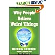 Why People Believe Weird Things: Pseudoscience, Superstition, and Other Confusions of Our Time by Michael Shermer and Stephen Jay Gould