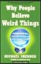 Why People Believe Weird Things: Pseudoscience, Superstition, and Other Confusions of Our Time