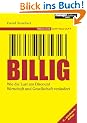 Billig. Wie die Lust am Discount Wirtschaft und Gesellschaft ver�ndert