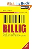 Billig. Wie die Lust am Discount Wirtschaft und Gesellschaft ver�ndert