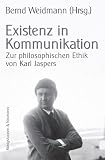 Existenz in Kommunikation: Zur philosophischen Ethik von Karl Jaspers