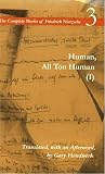 HUMAN, ALL TOO HUMAN: A BOOK FOR FREE SPIRITS.