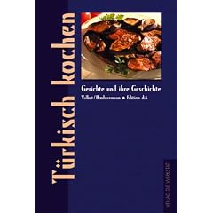 T�rkisch kochen. Gerichte und ihre Geschichte