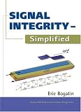 Signal Integrity - Simplified (Prentice Hall Modern Semiconductor Design Series' Sub Series: PH Signal Integrity Library)