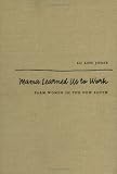 Mama Learned Us to Work: Farm Women in the New South (Studies in Rural Culture)