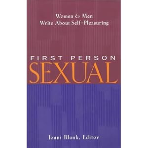 First Person Sexual: Women & Men Write About Self-Pleasuring