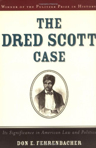 The Dred Scott Case: Its Significance in American Law and Politics