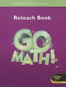 Go Math!: Student Reteach Workbook Grade 3: HOUGHTON MIFFLIN HARCOURT ...
