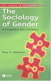 The Sociology of Gender: An Introduction to Theory and Research (Key Themes in Sociology)