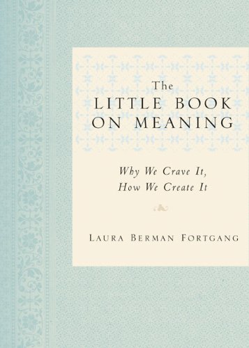 the little book on meaning why we crave it how we create it