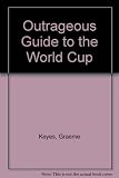 The outrageous guide to the World Cup