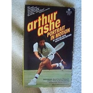 Arthur Ashe: Portrait In Motion by Arthur Ashe