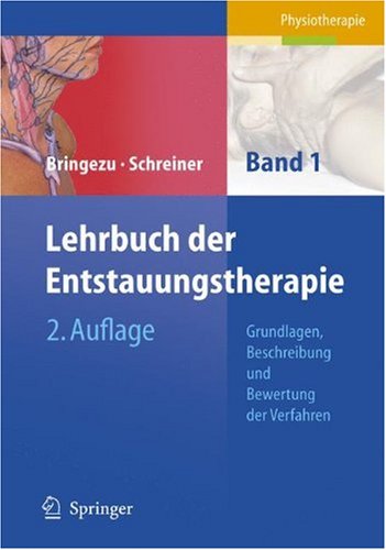Lehrbuch der Entstauungstherapie: Band 1: Grundlagen, Beschreibung und Bewertung der Verfahren (German Edition)
