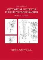 Anatomical Guide For The Electromyographer: The Limbs And Trunk