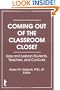Coming Out of the Classroom Closet: Gay and Lesbian Students, and Curricula