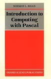 Introduction to Computing with Pascal (Oxford Science Publications)