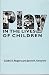 Play in the Lives of Children (American Series in Mathematical and Management Sciences)