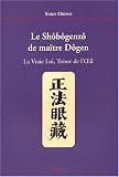 Shôbôgenzô de Maître Dôgen : La vraie Loi, Trésor de l\'Oeil