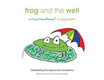 Click to Download Free Kindle Book -> Frog and the Well - Unconventional Happiness