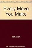 Every move you make