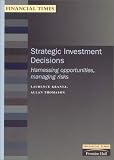 Review Financial Times Management  / Strategic Investment Decisions: Harnessing Opportunities, Managing Risks (Financial Times Management Briefings)