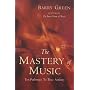 The Mastery of Music: Ten Keys to Musical Excellence