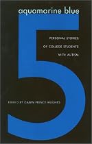 Aquamarine Blue 5: Personal Stories of College Students with Autism