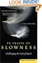 In Praise of Slowness : Challenging the Cult of Speed (Plus)