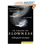 In Praise of Slowness : Challenging the Cult of Speed (Plus)