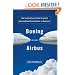 Boeing Versus Airbus: The Inside Story of the Greatest International Competition in Business