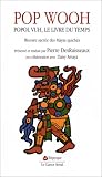 Pop Wooh : Popol Vuh, le livre du temps, histoire sacrée des Mayas quichés
