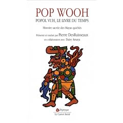 Pop Wooh : Popol Vuh, le livre du temps, histoire sacr�e des Mayas quich�s