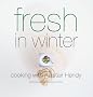Fresh in Winter (Seasonal Cookbooks)