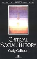 Critical Social Theory: Culture, History, and the Challenge of Difference (Twentieth Century Social Theory)