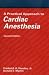 Practical Approach to Cardiac Anesthesia