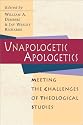 Unapologetic Apologetics: Meeting the Challenges of Theological Studies