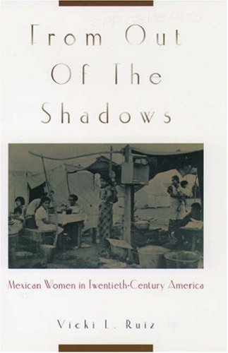 From Out of the Shadows: Mexican Women in Twentieth-Century America