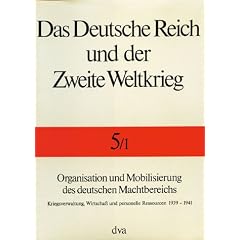 Das Deutsche Reich und der Zweite Weltkrieg, 10 Bde., Bd.5/1, Organisation und Mobilisierung des deutschen Machtbereichs: Kriegsverwaltung, Wirtschaft und personelle Ressourcen 1939 - 1941