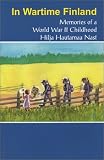 In Wartime Finland: Memories of a World War II Childhood