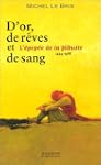 D'or, de r�ves et de sang