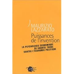 Puissances de l'invention : La Psychologie �conomique de Gabriel Tarde contre l'�conomie politique