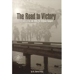 The Road to Victory: The Story of the Elite WWII 2nd Battalion Rangers