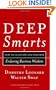 Deep Smarts: How to Cultivate and Transfer Enduring Business Wisdom