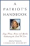 A Patriot's Handbook: Songs, Poems, Stories and Speeches Celebrating the Land We Love A Patriot's Handbook: Songs, Poems, Stories and Speeches Celebrating the Land We Love