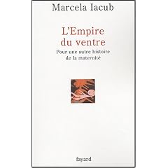 L'Empire du ventre : Pour une autre histoire de la maternit�