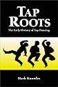 Tap Roots: The Early History of Tap Dancing