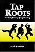 Tap Roots: The Early History of Tap Dancing